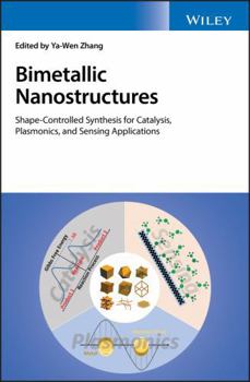 Hardcover Bimetallic Nanostructures: Shape-Controlled Synthesis for Catalysis, Plasmonics, and Sensing Applications Book
