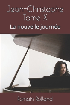 Jean-Christophe  Tome X: La nouvelle journée (French Edition)