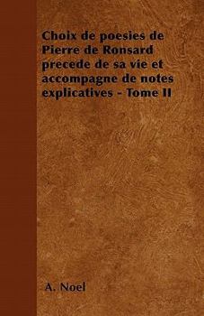 Paperback Choix de po?sies de Pierre de Ronsard pr?ced? de sa vie et accompagn? de notes explicatives - Tome II [French] Book