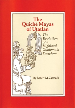 Paperback The Quiche Mayas of Utatlan: The Evolution of a Highland Guatemala Kingdom Book