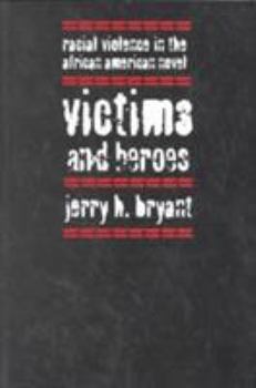 Victims and Heroes: Racial Violence in the African American Novel