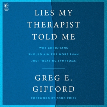 Audio CD Lies My Therapist Told Me: Why Christians Should Aim for More Than Just Treating Symptoms Book