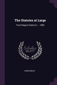 Paperback The Statutes at Large: From Magna Charta to ... 1869 Book