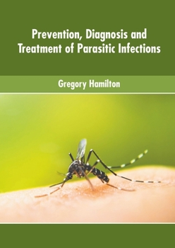 Hardcover Prevention, Diagnosis and Treatment of Parasitic Infections Book