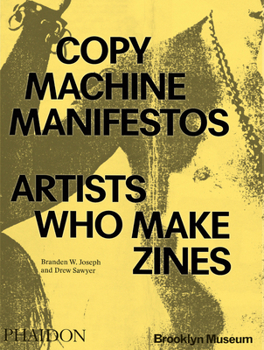 Paperback Copy Machine Manifestos: Artists Who Make Zines Book