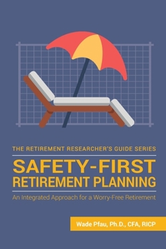 Paperback Safety-First Retirement Planning: An Integrated Approach for a Worry-Free Retirement Book