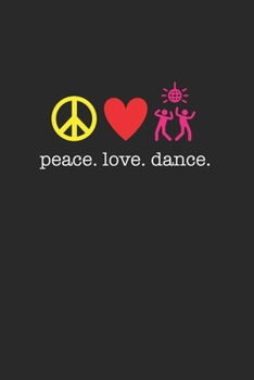 Paperback Peace Love Dance 120 Page Notebook Lined Journal for Dance Lovers Book