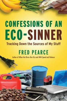 Hardcover Confessions of an Eco-Sinner: Tracking Down the Sources of My Stuff Book