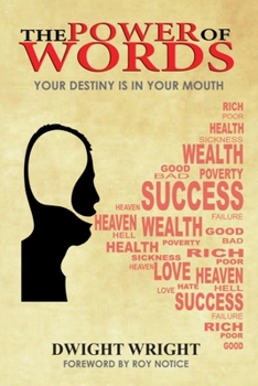 Paperback The Power Of Words: Your Destiny Is In Your Mouth Book