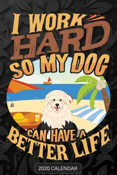 I Work Hard So My Dog Can Have A Better Life: Bobtail 2020 Calendar - Customized Gift For Bobtail Dog Owner