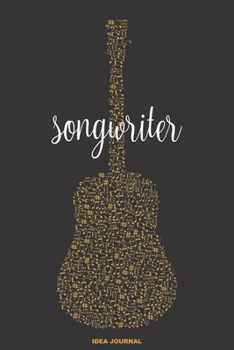 SONGWRITER IDEA JOURNAL: A 6x9 Musician Songwriting Musical Notes Staff Notebook for Acoustic Guitar Player with Tabs and Staves