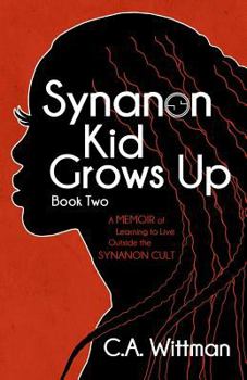 Paperback Synanon Kid Grows Up: A Memoir Of Learning To Live Outside The Synanon Cult Book