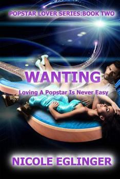 Wanting - Book #2 of the Popstar Lover