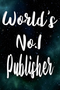 Worlds No.1 Publisher: The perfect gift for the professional in your life - Funny 119 page lined journal!