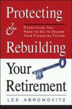 Hardcover Protecting and Rebuilding Your Retirement: Everything You Need to Do to Secure Your Financial Future Book