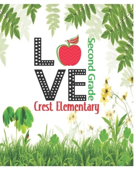 Paperback Love Crest Elementary Second Grade: Teacher Appreciation Notebook Or Journal Book
