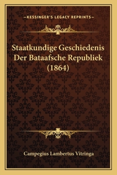 Paperback Staatkundige Geschiedenis Der Bataafsche Republiek (1864) [Dutch] Book