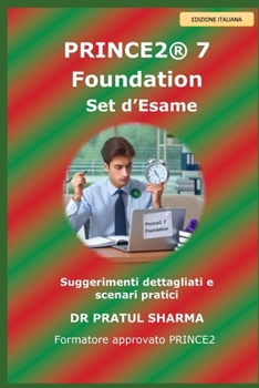 PRINCE2 7 Foundation – Set d’Esame: A cura di un formatore certificato PRINCE2 (Italino) (Italian Edition)