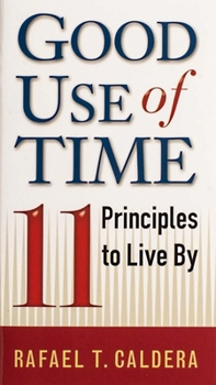 Paperback Good Use of Time: 11 Principles to Live by Book