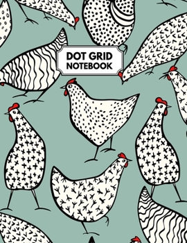 Dot Grid Notebook: Dotted Paper For Creative Journaling, Bullet Planner to Create Your Own Custom Journal, Funny Chickens