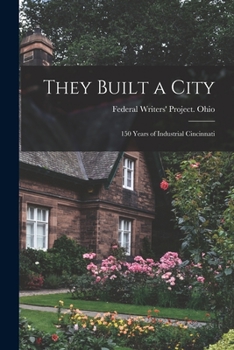 Paperback They Built a City; 150 Years of Industrial Cincinnati Book