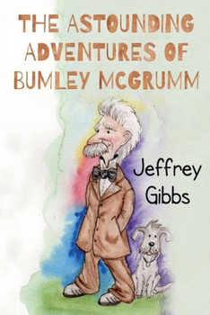The Astounding Adventures Of Bumley McGrumm