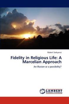 Paperback Fidelity in Religious Life: A Marcelian Approach Book
