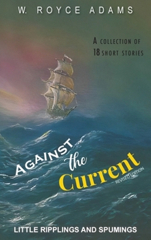 Hardcover Against the Current: Little Ripplings and Spumings Book