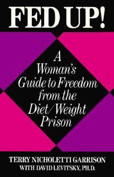 Paperback Fed-Up: A Woman's Guide to Freedom from the Diet/Weight Prison Book