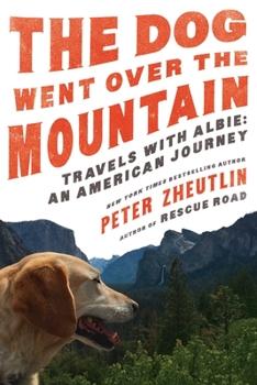 Hardcover The Dog Went Over the Mountain: Travels with Albie: An American Journey Book