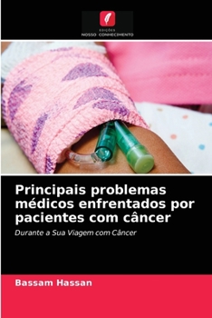 Principais problemas médicos enfrentados por pacientes com câncer: Durante a Sua Viagem com Câncer