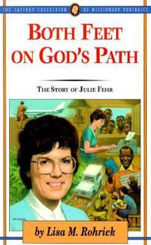 Paperback Both Feet on God's Path: The Story of Julie Fehr Book