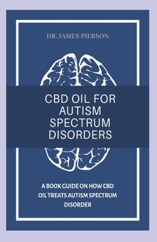 Paperback CBD Oil for Autism Spectrum Disorder: A book guide on how cbd oil treats autism spectrum disorder Book