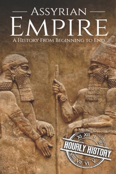 Paperback Assyrian Empire: A History from Beginning to End Book