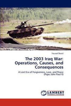Paperback The 2003 Iraq War: Operations, Causes, and Consequences Book