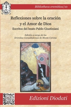 Paperback Reflexiones sobre la oración y el amor de Dios: Escritos del beato Pablo Giustiniani [Spanish] Book