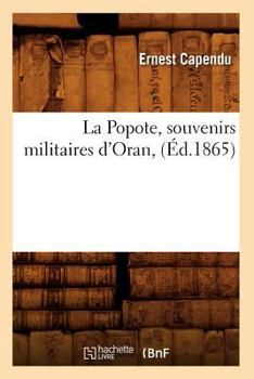 Paperback La Popote, Souvenirs Militaires d'Oran, (Éd.1865) [French] Book