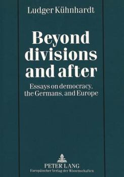 Paperback Beyond Divisions and After: Essays on Democracy, the Germans, and Europe Book