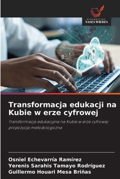 Transformacja edukacji na Kubie w erze cyfrowej (Polish Edition)