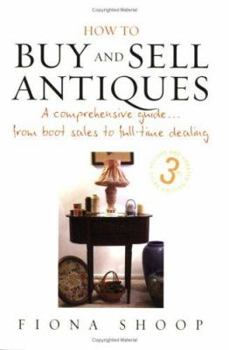 Paperback How to Buy And Sell Antiques: A Comprehensive Guide from Boot Sales to Full-time Dealing Book