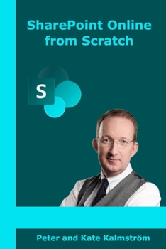 Paperback SharePoint Online from Scratch: Microsoft 365 SharePoint for admins and content creators, from basics to advanced Book