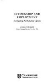 Hardcover Citizenship and Employment: Investigating Post-Industrial Options Book