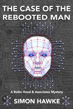 The Case of the Rebooted Man: A Robin Hood and Associates Mystery - Book #4 of the A Robin Hood & Associates Mystery