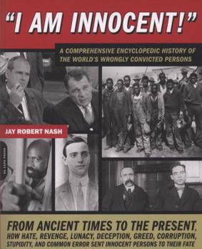 Paperback I Am Innocent!: A Comprehensive Encyclopedic History of the World's Wrongly Convicted Persons Book