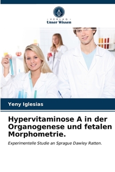 Paperback Hypervitaminose A in der Organogenese und fetalen Morphometrie. [German] Book