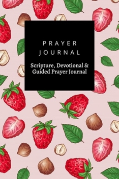 Paperback Prayer Journal, Scripture, Devotional & Guided Prayer Journal: Strawberry Nuts design, Prayer Journal Gift, 6x9, Soft Cover, Matte Finish Book