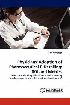Paperback Physicians' Adoption of Pharmaceutical E-Detailing: ROI and Metrics Book