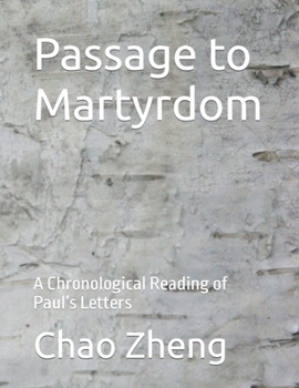 Paperback Passage to Martyrdom: A Chronological Reading of Paul's Letters Book