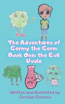 Paperback The Adventures of Germy the Germ: Book One: The Evil Uvula Book