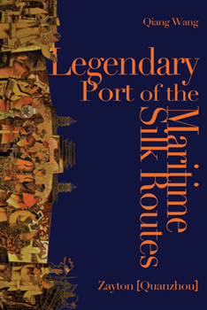 Hardcover Legendary Port of the Maritime Silk Routes: Zayton (Quanzhou) Book